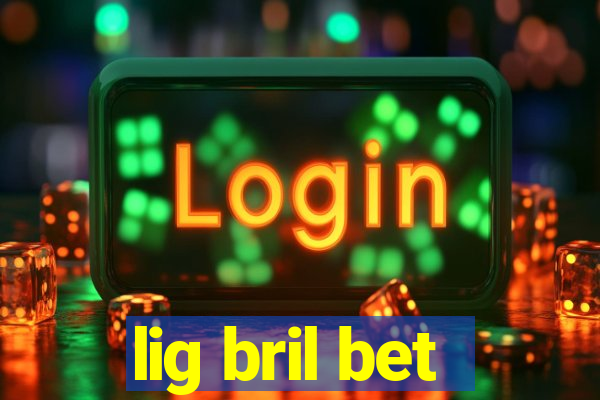 lig bril bet